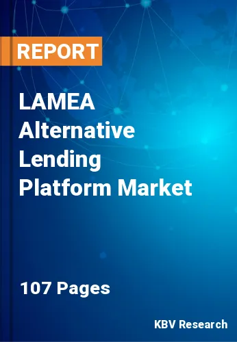 LAMEA Alternative Lending Platform Market Size, Share, 2028