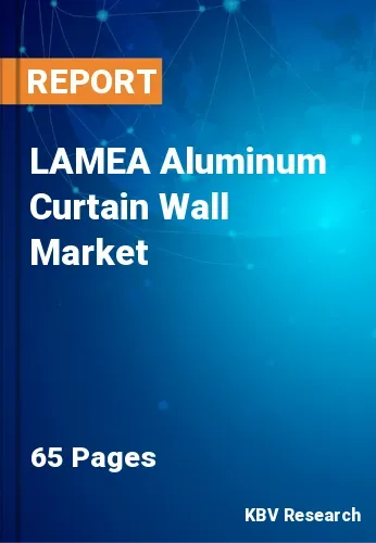 LAMEA Aluminum Curtain Wall Market Size Industry Share  2031