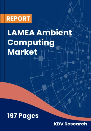 LAMEA Ambient Computing Market Size Industry Share | 2032