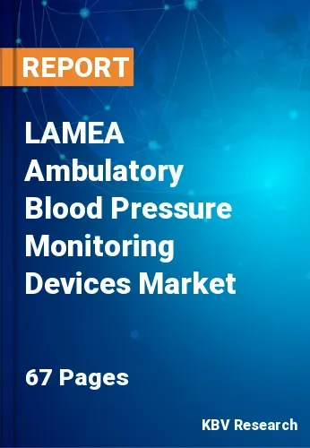 LAMEA Ambulatory Blood Pressure Monitoring Devices Market Size, Analysis, Growth