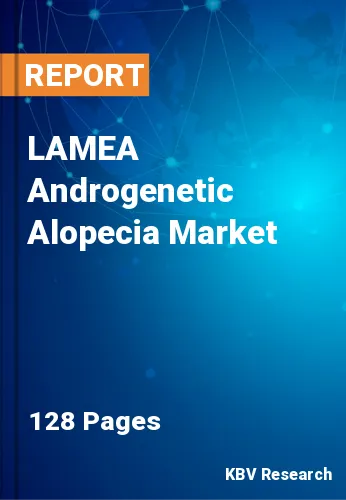 LAMEA Androgenetic Alopecia Market Size & Forecast to 2030