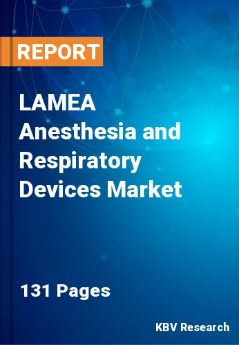 LAMEA Anesthesia and Respiratory Devices Market Size, Analysis, Growth