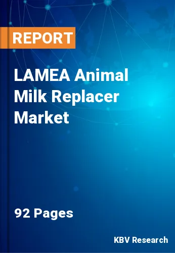 LAMEA Animal Milk Replacer Market