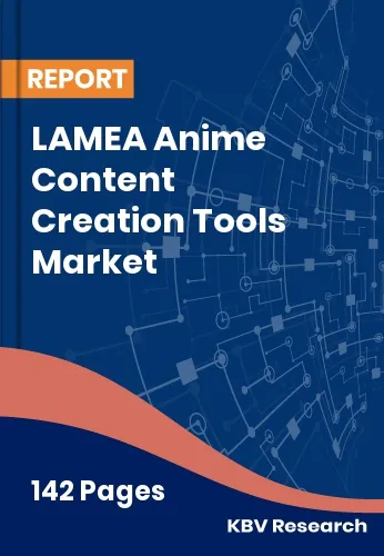 LAMEA Anime Content Creation Tools Market Size & Share 2032