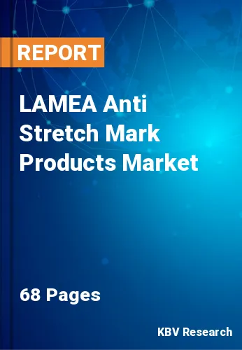 LAMEA Anti Stretch Mark Products Market