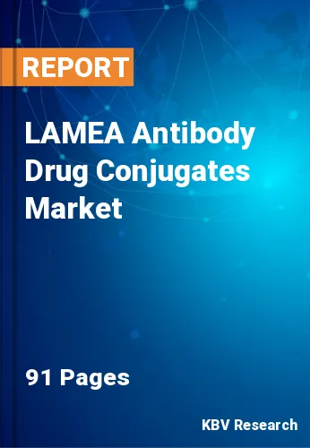 LAMEA Antibody Drug Conjugates Market Size Report to 2028