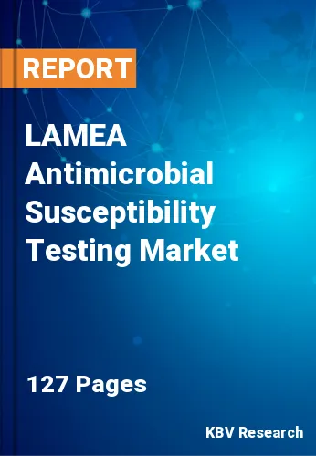 LAMEA Antimicrobial Susceptibility Testing Market