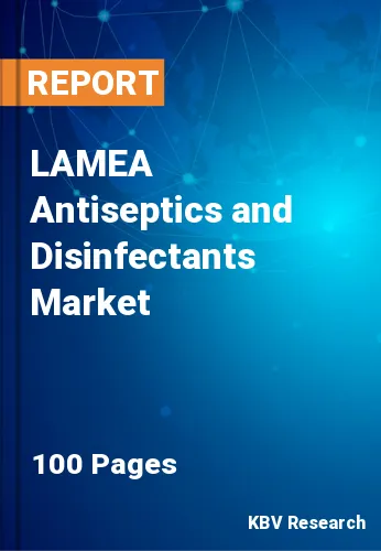 LAMEA Antiseptics and Disinfectants Market