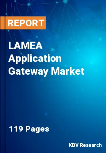LAMEA Application Gateway Market Size & Growth Report by 2025