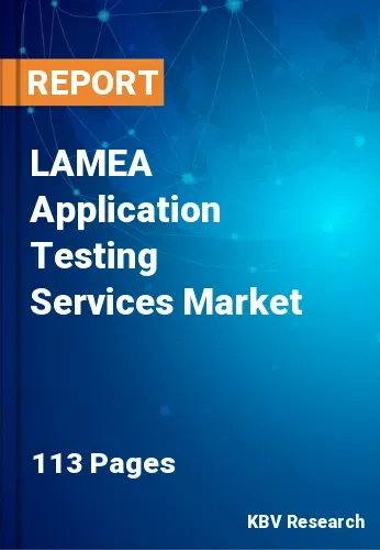 LAMEA Application Testing Services Market Size, Analysis, Growth