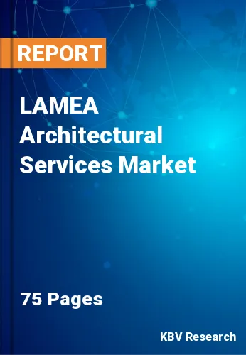 LAMEA Architectural Services Market Size & Forecast, 2027
