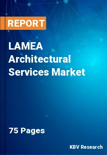 LAMEA Architectural Services Market Size & Forecast, 2027