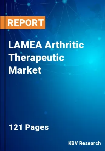 LAMEA Arthritic Therapeutic Market Size, Share | 2030
