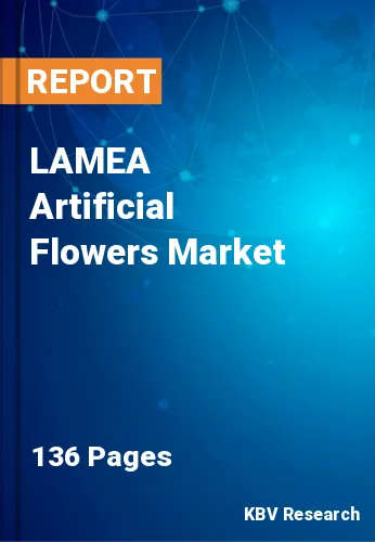 LAMEA Artificial Flowers Market
