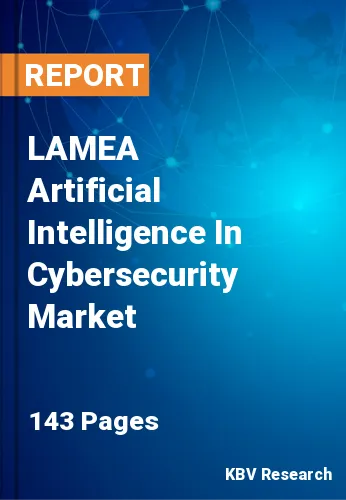 LAMEA Artificial Intelligence In Cybersecurity Market