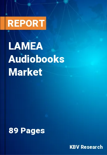 LAMEA Audiobooks Market Size, Share & Trends to 2022-2028