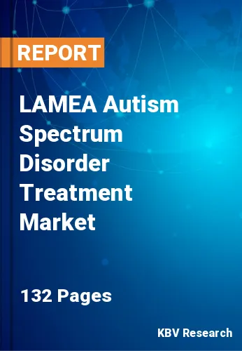 LAMEA Autism Spectrum Disorder Treatment Market Size, 2030