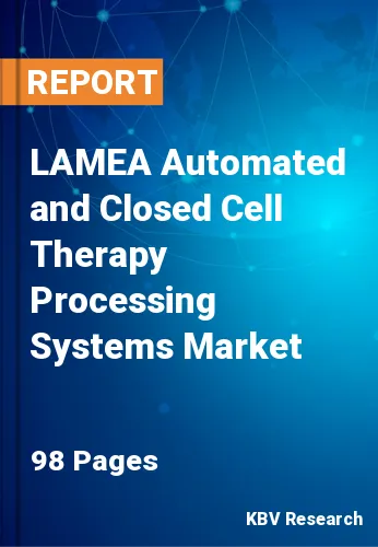 LAMEA Automated and Closed Cell Therapy Processing Systems Market Size, 2027