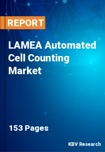 LAMEA Automated Cell Counting Market Size & Forecast to 2030