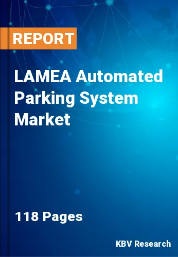 LAMEA Automated Parking System Market Size & Forecast to 2030