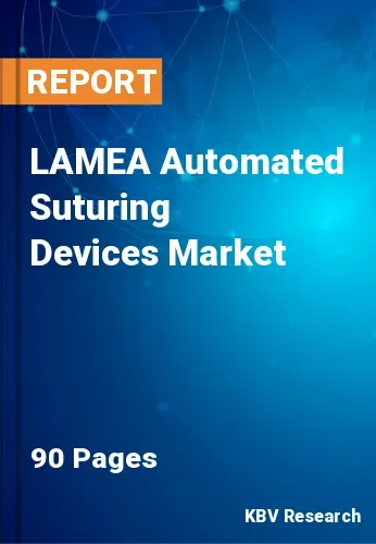 LAMEA Automated Suturing Devices Market Size to 2021-2027