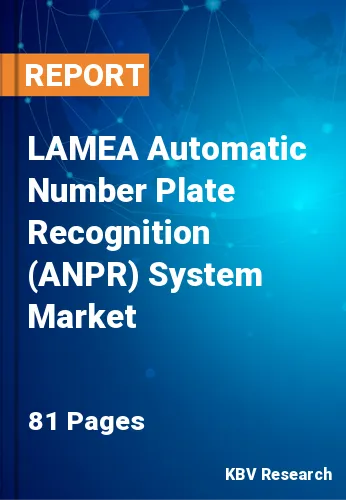 LAMEA Automatic Number Plate Recognition (ANPR) System Market