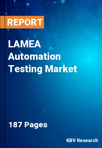 LAMEA Automation Testing Market Size, Share & Trend, 2030