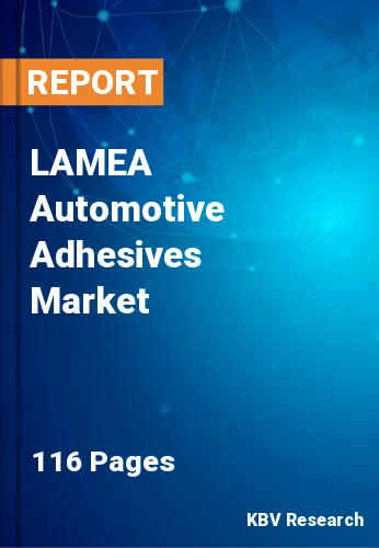 LAMEA Automotive Adhesives Market Size & Share to 2021-2027