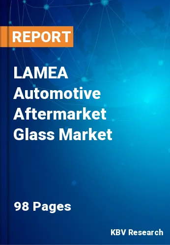 LAMEA Automotive Aftermarket Glass Market