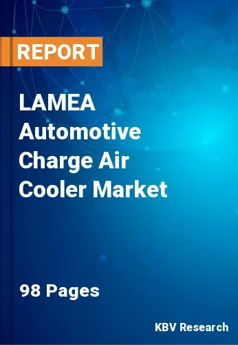 LAMEA Automotive Charge Air Cooler Market Size, Growth, 2028