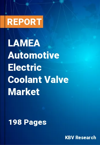 LAMEA Automotive Electric Coolant Valve Market Size | 2031
