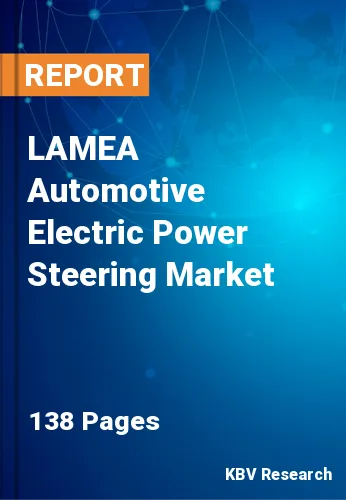LAMEA Automotive Electric Power Steering Market Size, 2030