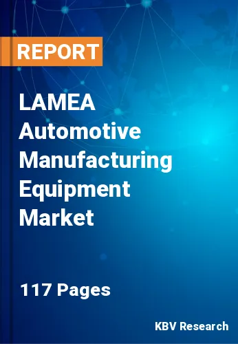 LAMEA Automotive Manufacturing Equipment Market