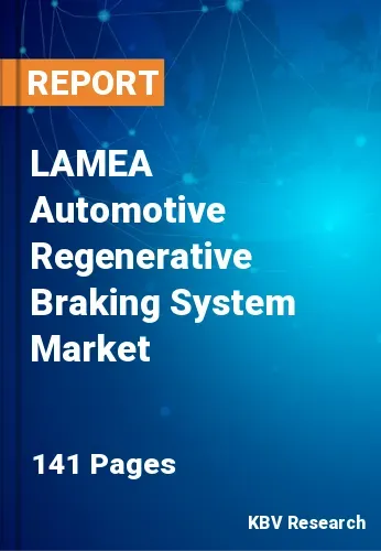 LAMEA Automotive Regenerative Braking System Market Size 2031