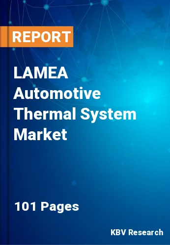 LAMEA Automotive Thermal System Market Size & Share to 2028