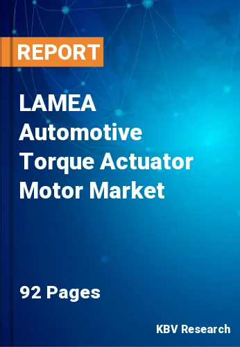 LAMEA Automotive Torque Actuator Motor Market Size, 2028