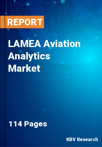 LAMEA Aviation Analytics Market Size, Share & Trends, 2028