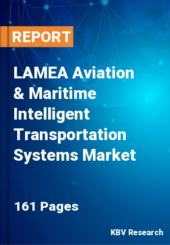 LAMEA Aviation & Maritime Intelligent Transportation Systems Market