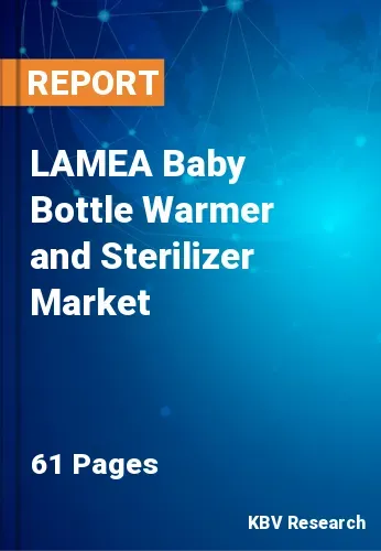 LAMEA Baby Bottle Warmer and Sterilizer Market Size, 2027