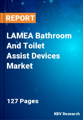 LAMEA Bathroom And Toilet Assist Devices Market Size, 2030