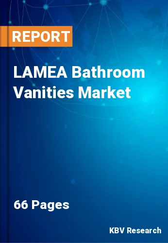 LAMEA Bathroom Vanities Market Size & Forecast, 2022-2028