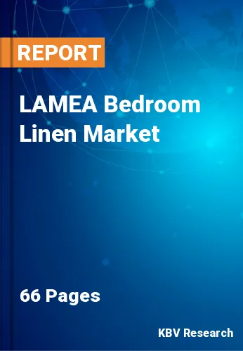 LAMEA Bedroom Linen Market Size, Share & Forecast, 2022-2028