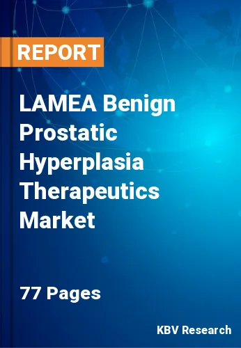 LAMEA Benign Prostatic Hyperplasia Therapeutics Market Size, 2027