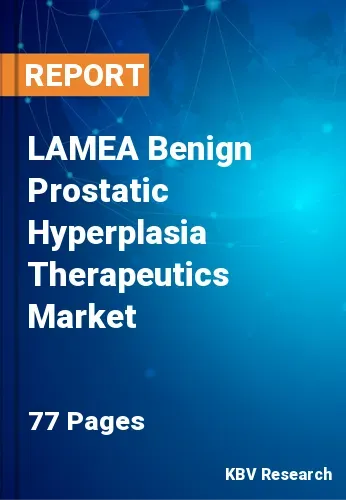 LAMEA Benign Prostatic Hyperplasia Therapeutics Market Size, 2027