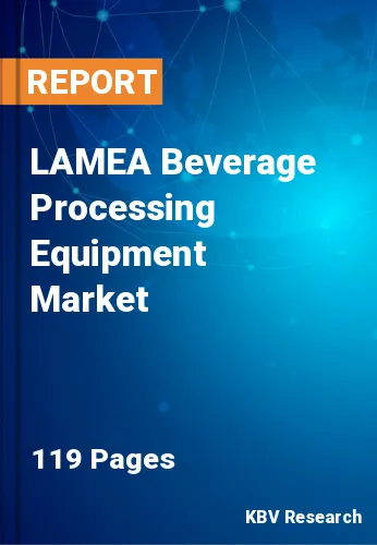 LAMEA Beverage Processing Equipment Market Size & Stake, 2027