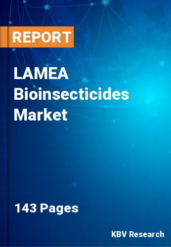 LAMEA Bioinsecticides Market Size, Share & Forecast, 2030