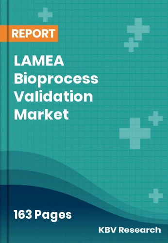 LAMEA Bioprocess Validation Market Size & Growth Report 2032
