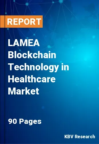 LAMEA Blockchain Technology in Healthcare Market Size, 2028