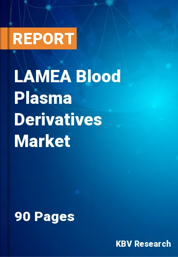 LAMEA Blood Plasma Derivatives Market