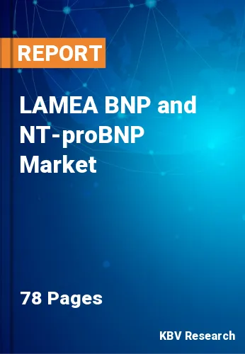 LAMEA BNP and NT-proBNP Market Size & Industry Trends, 2028